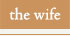 the wife